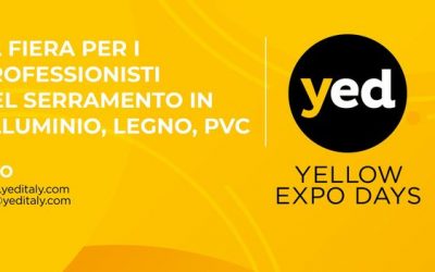 YELLOW EXPO DAYS 2022 – LA FIERA PER I PROFESSIONISTI DEL SERRAMENTO